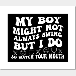 My boy might not always swing but i do so watch your mouth Posters and Art